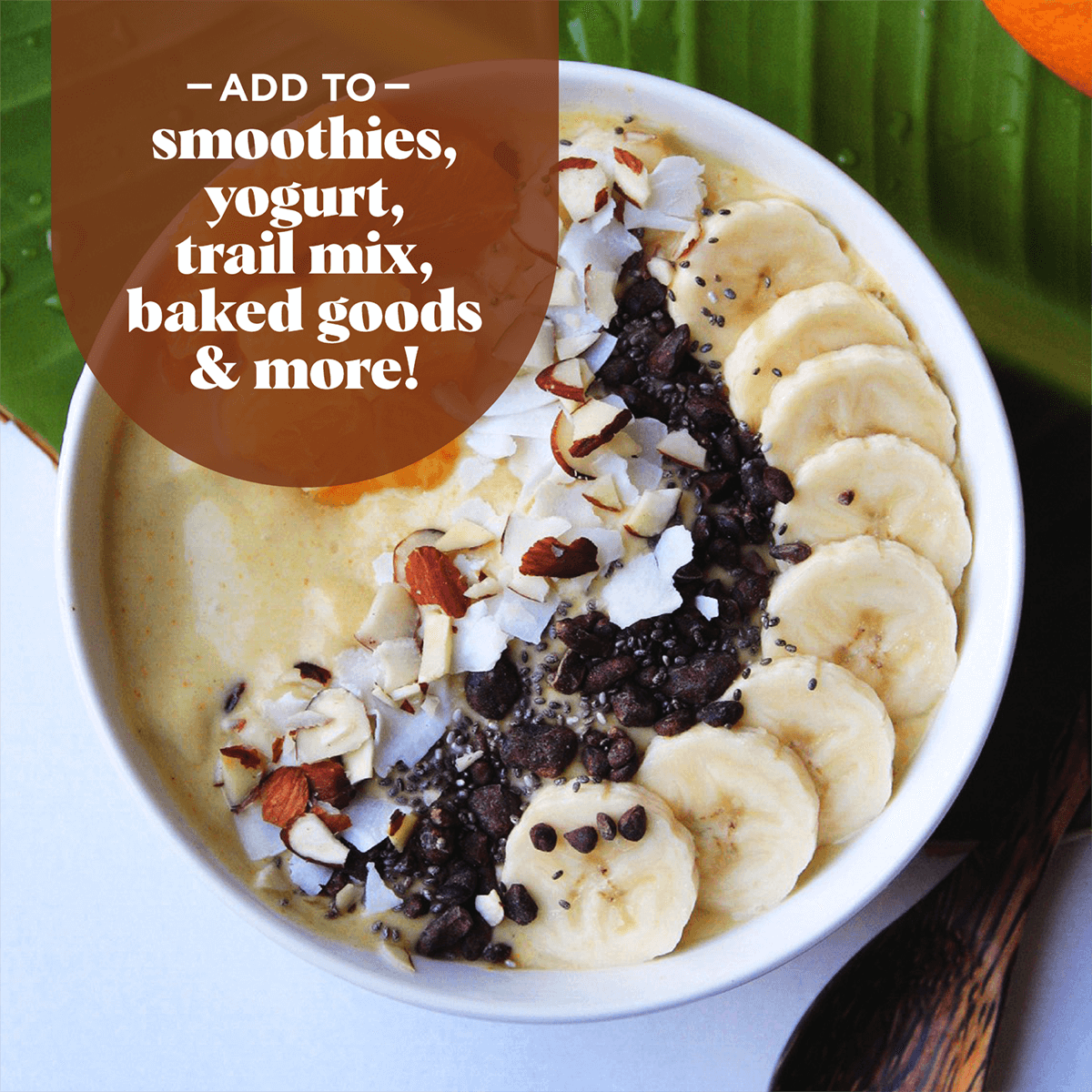Add Navitas Organics Cacao Sweet Nibs to smoothies, yogurt, trail mix, baked goods & more!