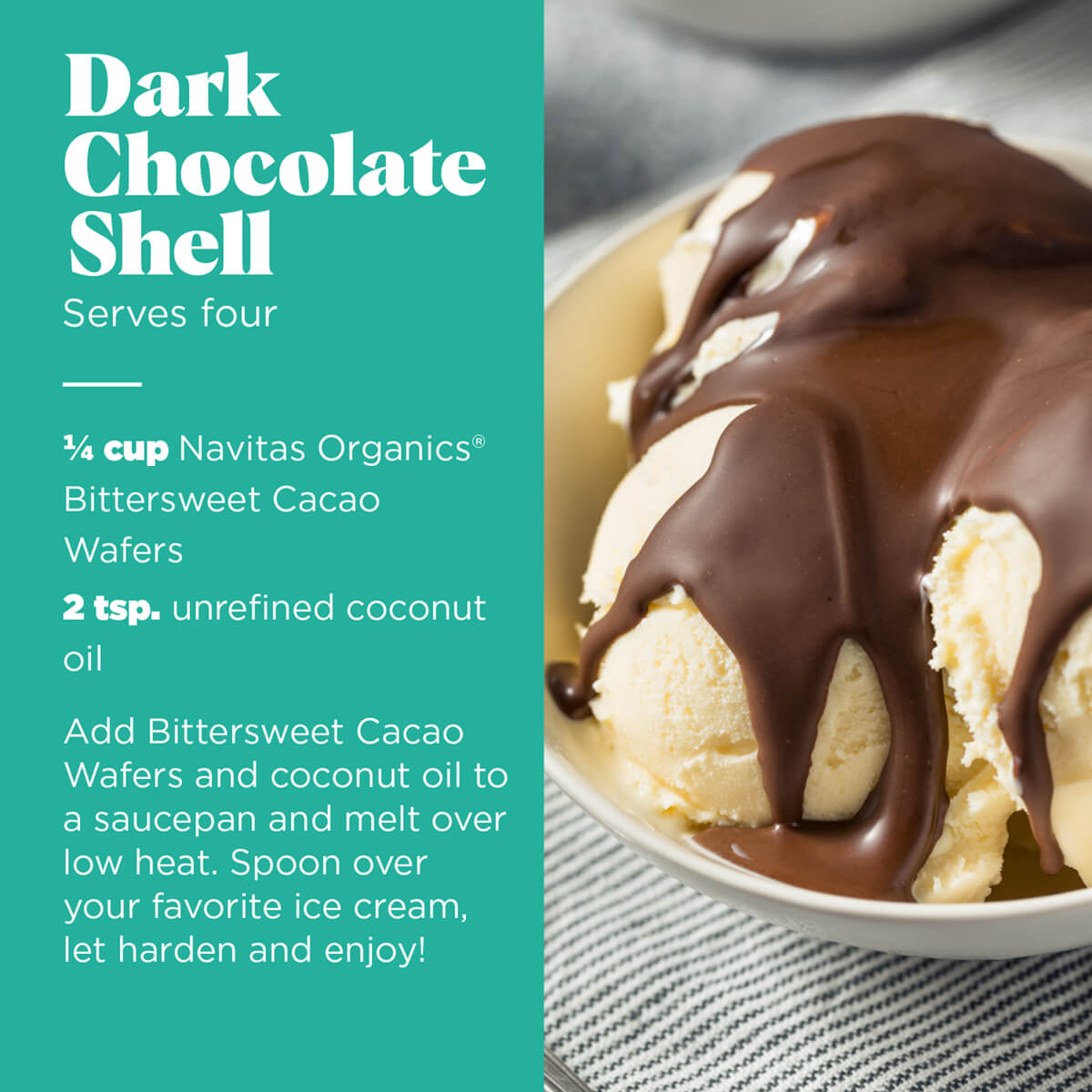 Dark chocolate shell recipe using Navitas Organics Bittersweet Cacao Wafers.